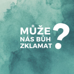 Obrázek epizody MŮŽE NÁS BŮH ZKLAMAT?