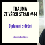 Obrázek epizody Trauma ze všech stran #44 - O plavání s dětmi s Milenou Jeřábkovou