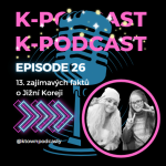 Obrázek epizody K-TOWN Podcast #26: 13. zajímavých faktů o Jižní Koreji