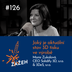 Obrázek epizody 126: Marie Zukalová | Jaký je aktuální stav 3D tisku ve výrobě