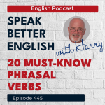 Obrázek epizody Speak Better English with Harry | Episode 445