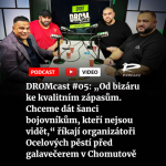 Obrázek epizody DROMcast #05: „Od bizáru ke kvalitním zápasům. Chceme dát šanci bojovníkům, kteří nejsou vidět,“ říkají organizátoři Ocelových pěstí před galavečerem v Chomutově
