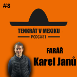 Obrázek epizody TENKRÁT V MEXIKU PODCAST - FARÁŘ KAREL JANŮ #8 CHTĚL JSEM BÝT VOJÁKEM, CELIBÁT, GENDER, SLUŽBA
