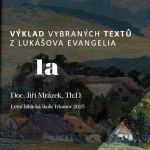 Obrázek epizody Lukášovo evangelium 1a - Doc. Jiří Mrázek, Th.D.