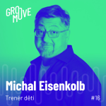 Obrázek epizody GM #16 – Michal Eisenkolb: Když děláte s dětmi, nejste trenér, jste průvodce