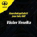 Obrázek epizody Anarchokapitalisti jsou taky lidi: Václav Veselka