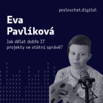 Obrázek epizody Eva Pavlíková: Jak dělat dobře IT projekty ve státní správě? | Příručka řízení státních IT projektů