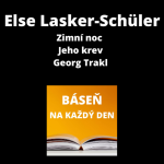 Obrázek epizody Else Lasker-Schüler - Zimní noc + Jeho krev + Georg Trakl (plus originál verze v němčině)