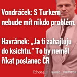 Obrázek epizody Vondráček: S Turkem nebude mít nikdo problém. Havránek: „Ja ti zahajluju do ksichtu.“ To by neměl říkat poslanec ČR