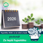 Obrázek epizody 179. Hypotéka v roce 2026: Co se mění v přístupu bank?