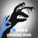 Obrázek epizody 54: Snaha je převlečený strach