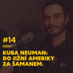 Obrázek epizody #14. Kuba Neuman: Do jižní ameriky za šamanem.
