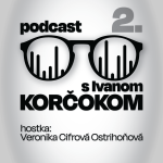 Obrázek epizody Podcast s Ivanom Korčokom #2 | hostka: Veronika Cifrová Ostrihoňová