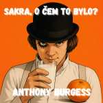 Obrázek epizody 67. Anthony Burgess - Jaká je cena svobody? (Mechanický pomeranč)
