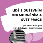 Obrázek epizody Rozhovor Lidé s duševním onemocněním a svět práce (Jana Vítová, Ataka pro CareerDesigner)
