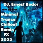 Obrázek epizody DJ. Ernest Bodor - FL Minimal Trance Chillout NV Remix FX 2022