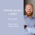 Obrázek epizody #83 Odmítat byznys v B2B? Proč a jak. – Šimon Steffal + Martin Bednář