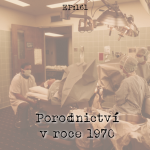 Obrázek epizody EP161: Porodnictví v roce 1970