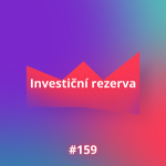 Obrázek epizody #159 Investiční rezerva