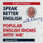 Obrázek epizody Speak Better English with Harry | Episode 304