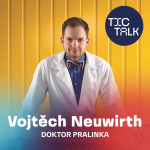 Obrázek epizody TIC TALK: Mít sen a chuť (Vojtěch Neuwirth, Doktor Pralinka)