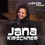 Obrázek epizody Lužifčák #244 Jana Kirschner - Keď napíšeš naozaj dobrý song, zrazu vidíš svet inak