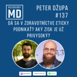 Obrázek epizody #137 Peter Džupa - Dá sa v zdravotníctve eticky podnikať? Aký zisk je už privysoký?