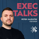 Obrázek epizody #29 EXEC Talks: Peter Hajduček (CEO, Footshop) – Zdroje enormního úspěchu, zvyšování brand awareness, nové trhy a vlastní značka