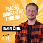 Obrázek epizody Daniel Šilha: Placené kampaně na LinkedInu