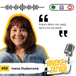Obrázek epizody #50 Ivana Dudarcová: Práce s dětmi nás nabíjí, byť to má svá úskalí