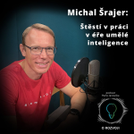 Obrázek epizody 44: Michal Šrajer: Štěstí v práci v éře umělé inteligence