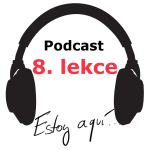 Obrázek epizody 8. lekce španělštiny - Estoy Aquí - podcast - onlinespanelsky.cz