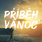 Obrázek epizody Příběh Vánoc - John MacArthur | Vánoce