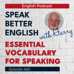 Obrázek epizody Speak Better English with Harry | Episode 460