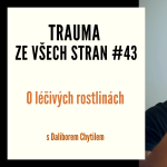 Obrázek epizody Trauma ze všech stran #43 - O léčivých rostlinách s Daliborem Chytilem