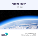 Obrázek epizody The ozone layer is repairing itself | Learn phrasal verb 'thin out'