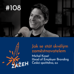 Obrázek epizody 108: Michal Kosař | Jak se stát skvělým zaměstnavatelem