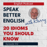 Obrázek epizody Speak Better English with Harry | Episode 512