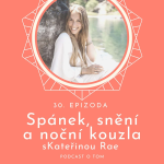 Obrázek epizody 30. epizoda - Spánek, snění a noční kouzla / Kateřina Rae