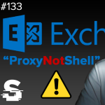 Obrázek epizody Ep#133 - POZOR! Nový exploit "ProxyNotShell" je aktivně zneužíván útočníky