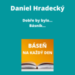 Obrázek epizody Daniel Hradecký - Dobře by bylo... + Básník...