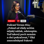 Obrázek epizody Podcast Versus #04: „Pokud od vlády ucítím nějaký nátlak, odstoupím. Teď takový pocit nemám a chci pokračovat,“ říká zmocněnkyně Fuková