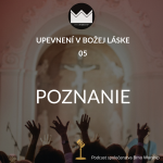 Obrázek epizody Upevnení v Božej láske 05 - Poznanie