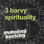 Obrázek epizody 16 | 3 barvy spirituality. Jak prožívat zdravý a vyvážený vztah s Bohem