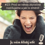 Obrázek epizody #23 Proč se někdy zbytečně rozčilujeme a jak to změnit