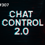 Obrázek epizody Ep#307 - Chat Control 2.0 je o krok blíž | SecurityCast 307