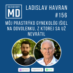 Obrázek epizody #156 Ladislav Havran - Môj prastrýko gynekológ išiel na dovolenku, z ktorej sa už nevrátil