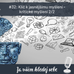 Obrázek epizody #32: Klíč k jasnějšímu myšlení - kritické myšlení 2/2