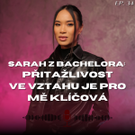 Obrázek epizody #34: Sarah z Bachelora - Sebezapřela jsem se, abych opustila minulý vztah.