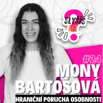 Obrázek epizody #24 MONY BARTOŠOVÁ - HRANIČNÍ PORUCHA OSOBNOSTI, ŽIVOT S ADHD, A PŘÍBĚH, KTERÝ SKORO SKONČIL...